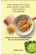 The Complete Thai and Asian Fish Rice and Green Cookbook