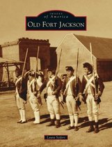 Images of America- Old Fort Jackson