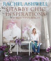 Rachel Ashwell Shabby Chic Inspirations & Beautiful Spaces