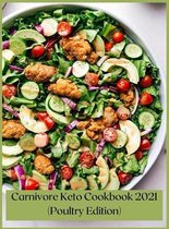 Carnivore Keto Cookbook 2021 (Poultry Edition)