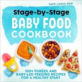 Stage-By-Stage Baby Food Cookbook: 100+ PurÃ©es and Baby-Led Feeding Recipes for a Healthy Start