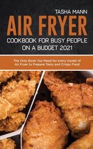 Air Fryer Cookbook for Busy People on a Budget 2021