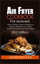 Air Fryer Cookbook for Beginners (2021 Edition)