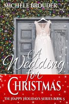The Happy Holidays Series 5 - A Wedding for Christmas