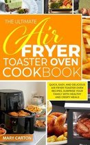 The Ultimate Air Fryer Toaster Oven Cookbook