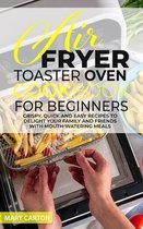 Air Fryer Toaster Oven Cookbook for Beginners