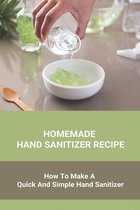 Homemade Hand Sanitizer Recipe: How To Make A Quick And Simple Hand Sanitizer