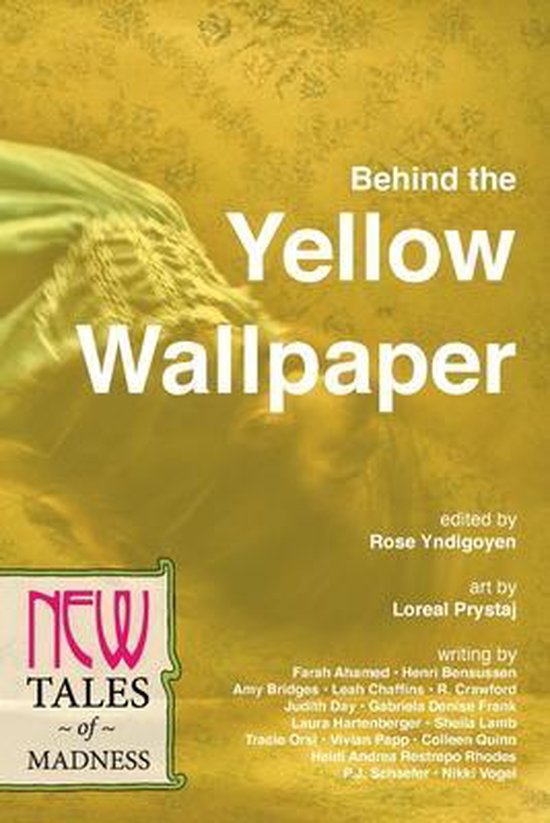 Behind the Yellow Wallpaper, Rose Yndigoyen 9780988551268 Boeken