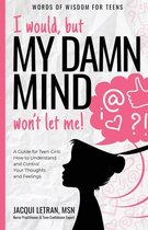 I Would, But My Damn Mind Won't Let Me!