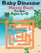 Baby Dinosaur Mazes Book For Kids Ages 4-8