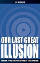 Boek cover Our Last Great Illusion van Rob Weatherill