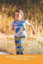 The Swedish Way To Parent And Play: Why Sweden Is An Ideal Country To Raise Children