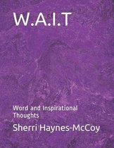 W.A.I.T: Word and Inspirational Thoughts