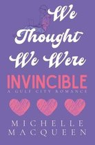 We Thought We Were Invincible