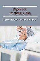 From ICU To Home Care: Optimal Care For Ventilator Patients