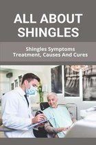 All About Shingles: Shingles Symptoms, Treatment, Causes And Cures