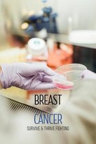 Breast Cancer: Survive & Thrive Fighting