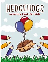 Hedgehogs Coloring Book for Kids: A Fun & Funky Coloring Book for Kids Who Love Hedgehogs. ( Cute Hedgehogs Coloring Books for kids - Preschool and ki