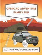 Offroad Adventure Family Fun: Activity and Coloring Book