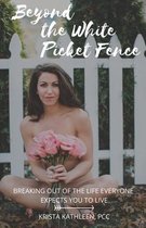Beyond the White Picket Fence
