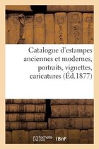 Catalogue d'Estampes Anciennes Et Modernes, Portraits, Vignettes, Caricatures