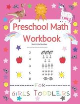 Preschool Math Workbook For Girls Toddlers ages 2-4: Beginner Math Preschool Learning Book with Number Tracing, Matching Activities and Early Math for