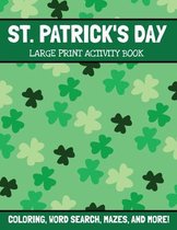 St. Patrick's Day Large Print Activity Book: Coloring, Word Search, Mazes, Word Scramble, and More, St. Patrick's Day Puzzle And Activities Book For K