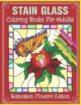 Stain Glass Coloring Books For Adults Relaxation Flowers Edition: Coloring book with beautiful stained glass flowers designs for stress relief and rel