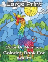 large print Color By Number Coloring Book For Adults: Large Print Color By Number Coloring Book With Flowers, Gardens, Animals, Butterflies and ... Co