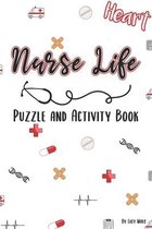 Nurse Life - Puzzle & Activity Book: 120 Pages of Puzzles and Snarky Quotes to Color for Nurses