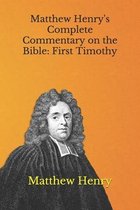 Matthew Henry's Complete Commentary on the Bible: First Timothy