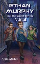 The Ethan Murphy Series 1 - ETHAN MURPHY and the Quest for the Minal