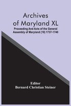 Archives Of Maryland XL; Proceeding And Acts Of The General Assembly Of Maryland (19) 1737-1740