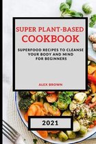 Super Plant-Based Cookbook 2021