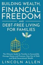 Building Wealth, Financial Freedom and Debt-Free Living for Families