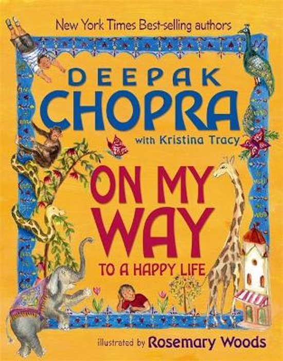 Boekomslag met de titel 'DEEPAK CHOPRA ON MY WAY TO A HAPPY LIFE'. Met afbeeldingen van een jongen, giraf, olifant en pauw op een gele achtergrond.