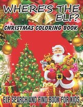 Where's The ELF? Christmas Coloring Book ELF Search And Find Book For Kids