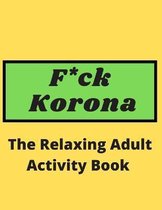 F*ck Korona The Relaxing Adult Activity Book
