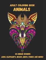 Adult Animals Coloring Book: 45 Unique Designs (Lions, Elephants, Bears, Pandas, Deers, Giraffes, Birds, Fishes and MORE!)