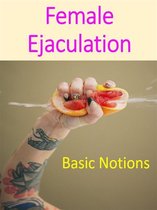 Basic Notionts of Female Ejaculation