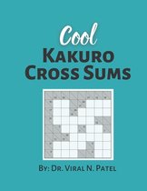 Cool Kakuro Cross Sums: Kakuro Puzzle Book For Adults