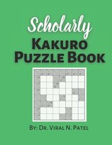 Scholarly Kakuro Puzzle Book: Kakuro Puzzles