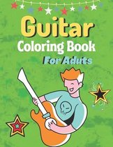 Guitar Coloring Book For Adults: A Book Type Of Adults Awesome And A Sweet Coloring Books Gift