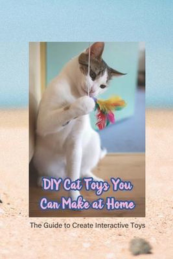 DIY Cat Toys You Can Make at Home, Roy Stephens 9798722679857 Boeken
