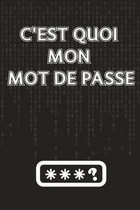 C'es quoi mon mot de passe: Répertoire alphabétique pour gérer et garder en toute sécurité vos adresses internet et codes secrets.