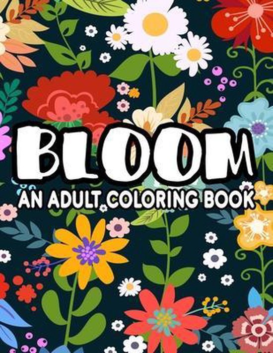 Bloom An Adult Coloring Book, McKnight Press 9798594147669 Boeken