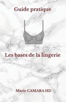 Guide Pratique: les bases de la lingerie