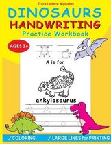 Dinosaurs Handwriting Practice Workbook: Trace Letters: Alphabet, Age 3-5, Fun Alphabet Tracing Activity Learning and Coloring Workbook for Pre K and