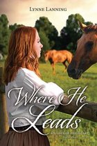 Where He Leads: Book #1 - Desires of the Heart Series