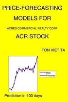 Price-Forecasting Models for Acres Commercial Realty Corp ACR Stock